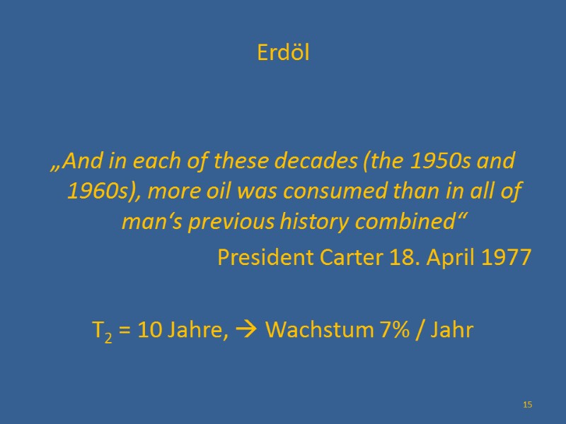 Erdöl   „And in each of these decades (the 1950s and 1960s), more